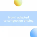 How I adapted to congestion pricing