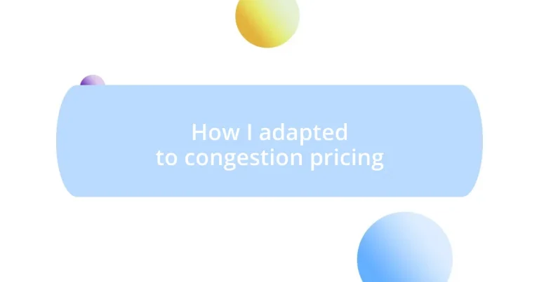 How I adapted to congestion pricing