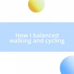 How I balanced walking and cycling