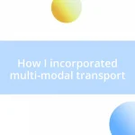 How I incorporated multi-modal transport