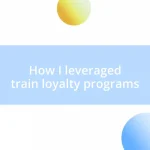 How I leveraged train loyalty programs