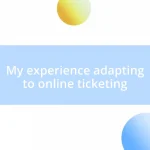 My experience adapting to online ticketing