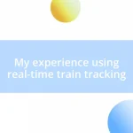 My experience using real-time train tracking