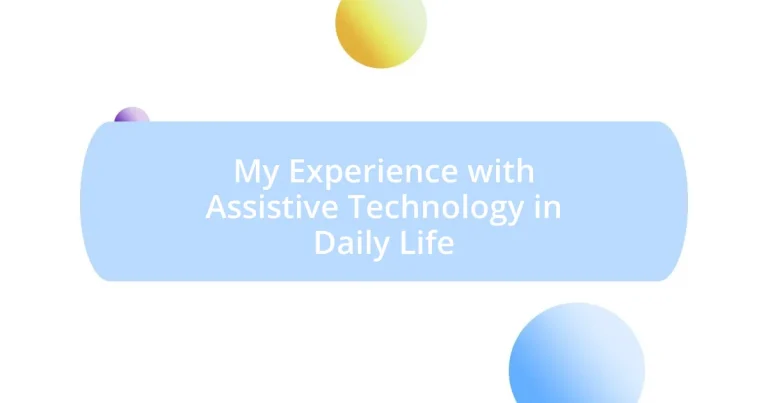 My Experience with Assistive Technology in Daily Life