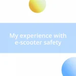 My experience with e-scooter safety