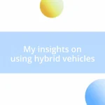 My insights on using hybrid vehicles