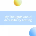 My Thoughts About Accessibility Testing