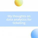 My thoughts on data analytics for ticketing