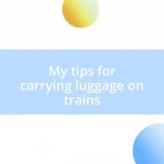 My tips for carrying luggage on trains