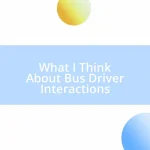 What I Think About Bus Driver Interactions