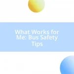 What Works for Me: Bus Safety Tips