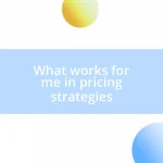 What works for me in pricing strategies