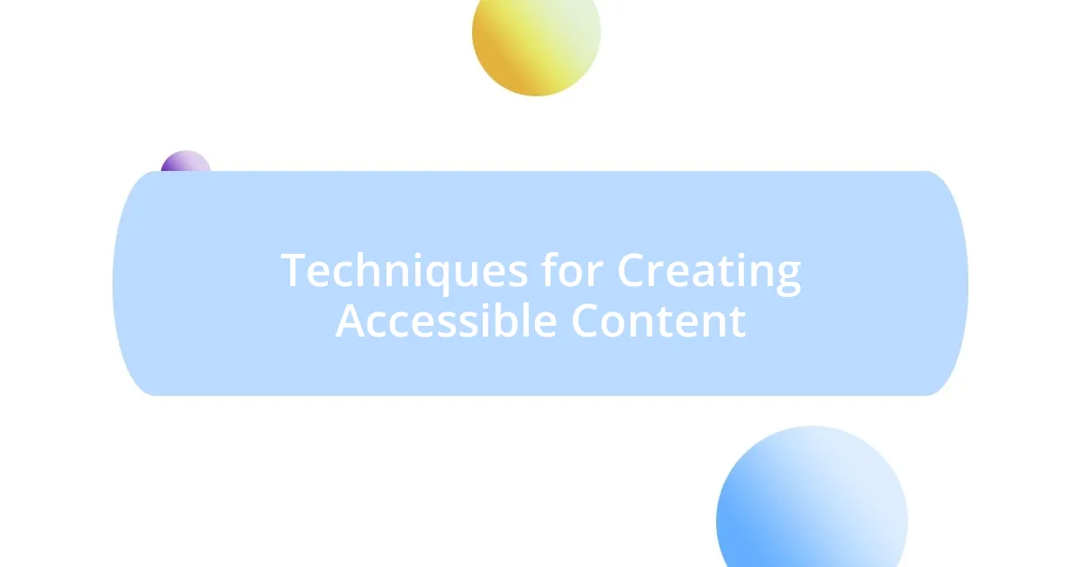 Techniques for Creating Accessible Content